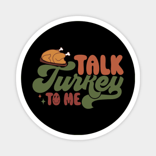 Talk Turkey To Me Magnet